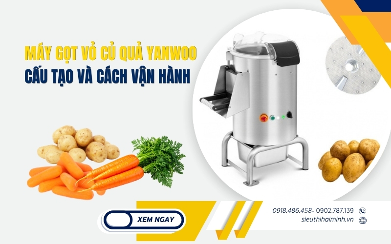 Máy gọt vỏ củ quả Yanwoo - Cấu tạo và cách vận hành