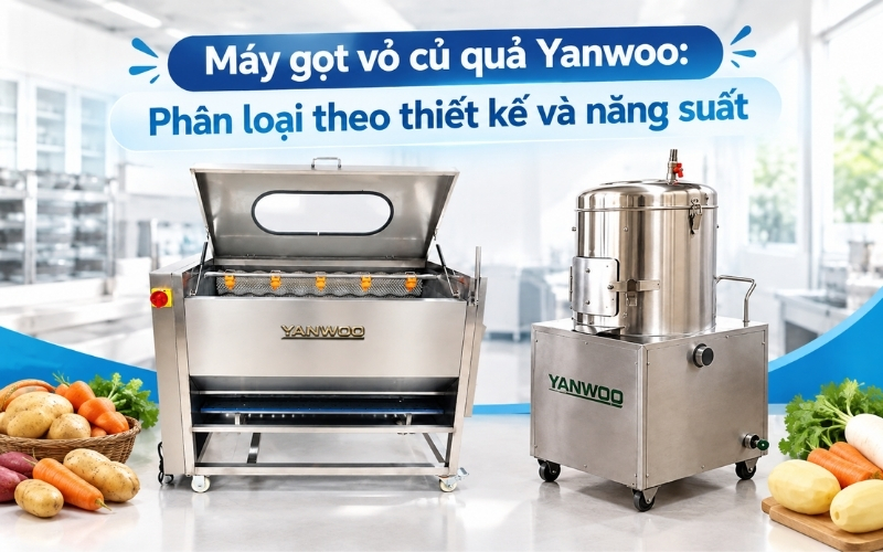 Máy gọt vỏ củ quả Yanwoo Phân loại theo thiết kế và năng suất