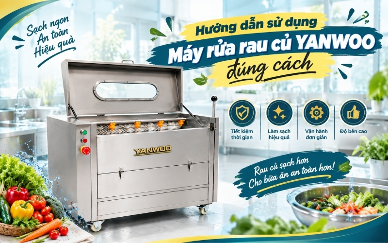 Hướng Dẫn Sử Dụng Máy Rửa Rau Củ Yanwoo Đúng Cách