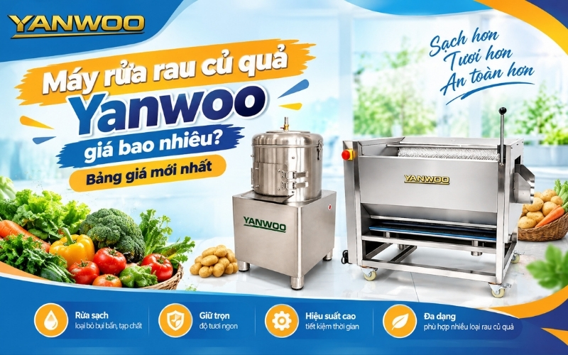 Máy rửa rau củ quả Yanwoo giá bao nhiêu? Bảng giá mới nhất