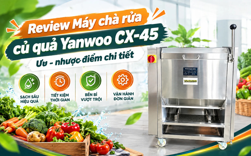 Review Máy chà rửa củ quả Yanwoo CX-45: Ưu - nhược điểm chi tiết