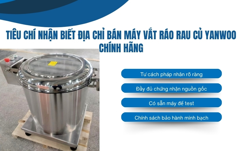 Tiêu chí nhận biết địa chỉ bán máy vắt ráo rau củ Yanwoo chính hãng
