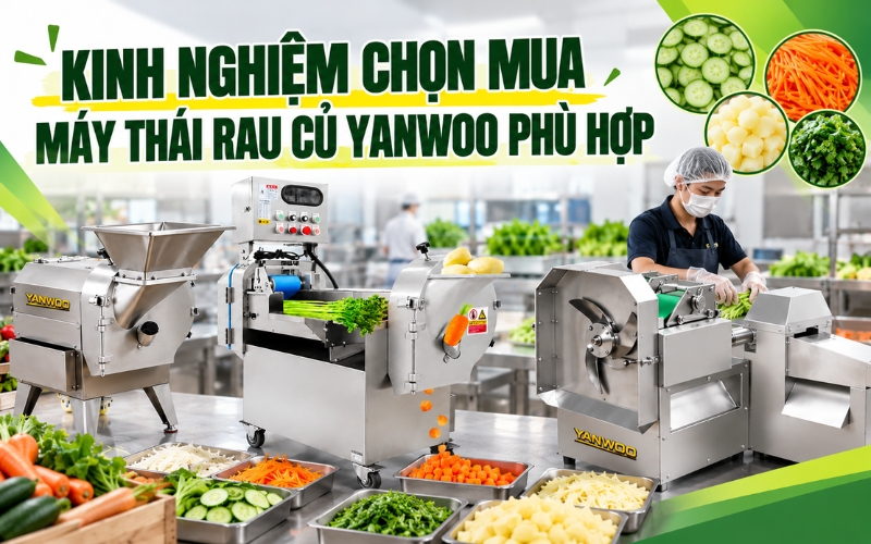 Kinh nghiệm chọn mua máy thái rau củ Yanwoo phù hợp