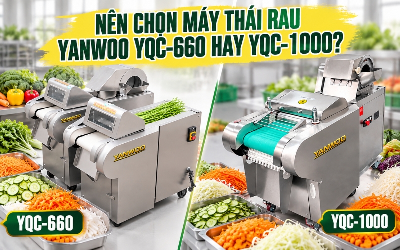 Nên Chọn Máy Thái Rau Yanwoo YQC-660 Hay YQC-1000?