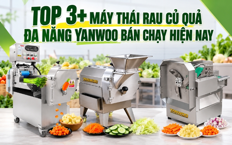 Top 3+ máy thái rau củ quả đa năng Yanwoo bán chạy hiện nay