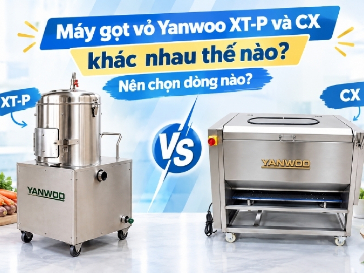 Máy gọt vỏ Yanwoo XT-P và CX khác nhau thế nào? Nên chọn dòng nào?