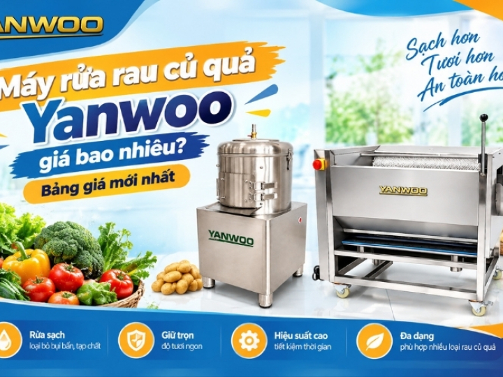 Máy rửa rau củ quả Yanwoo giá bao nhiêu? Bảng giá mới nhất