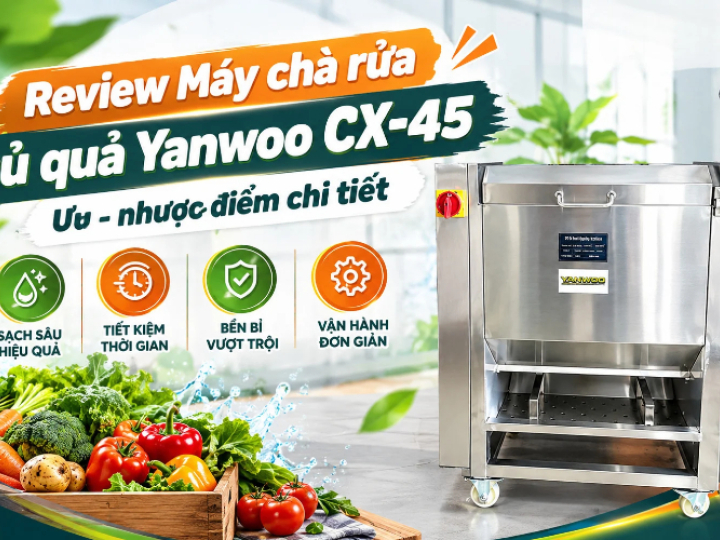 Review Máy chà rửa củ quả Yanwoo CX-45: Ưu - nhược điểm chi tiết