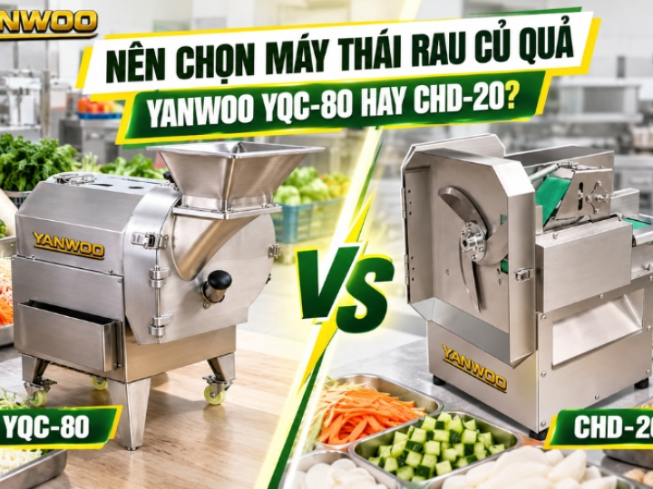 Nên Chọn Máy Thái Rau Củ Quả Yanwoo YQC-80 Hay CHD-20?