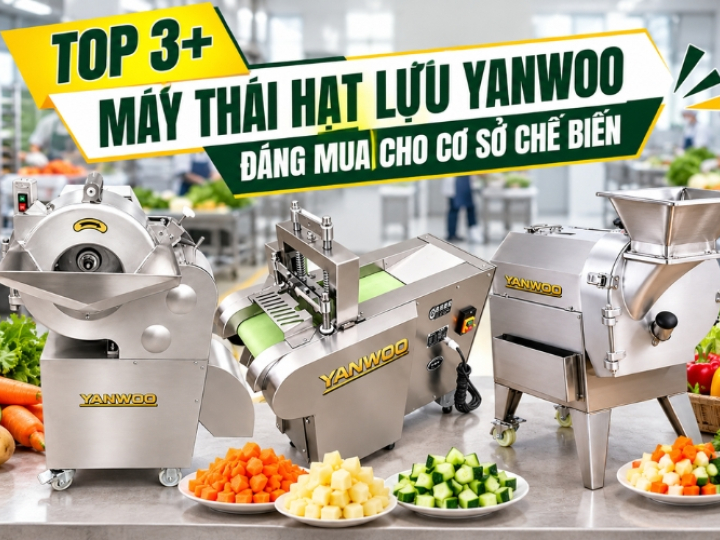 Top 3+ Máy Thái Hạt Lựu Yanwoo Đáng Mua Cho Cơ Sở Chế Biến